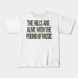 The Hills are Alive with the Pound of Music Kids T-Shirt